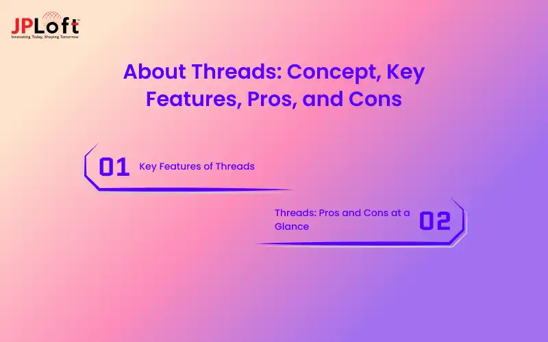 About Threads_ Concept, Key Features, Pros, and Cons